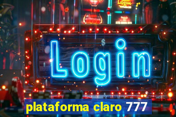 plataforma claro 777